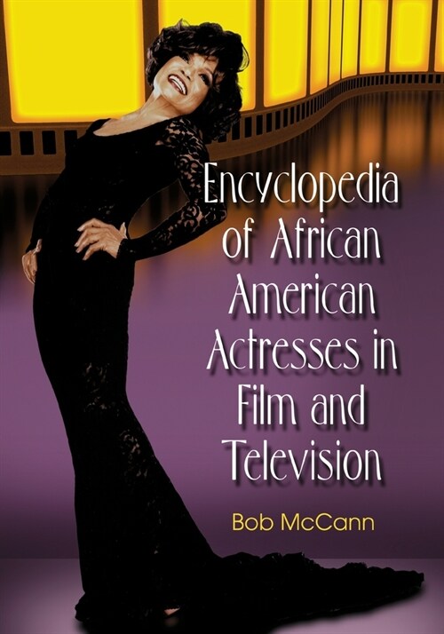 Encyclopedia of African American Actresses in Film and Television (Paperback)