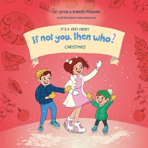 Its a Very Merry If Not You Then Who ChristmasBook 5 in the If Not You Then Who? Series that shows kids 4-10 how ideas become useful inventions (8x8 (Paperback)