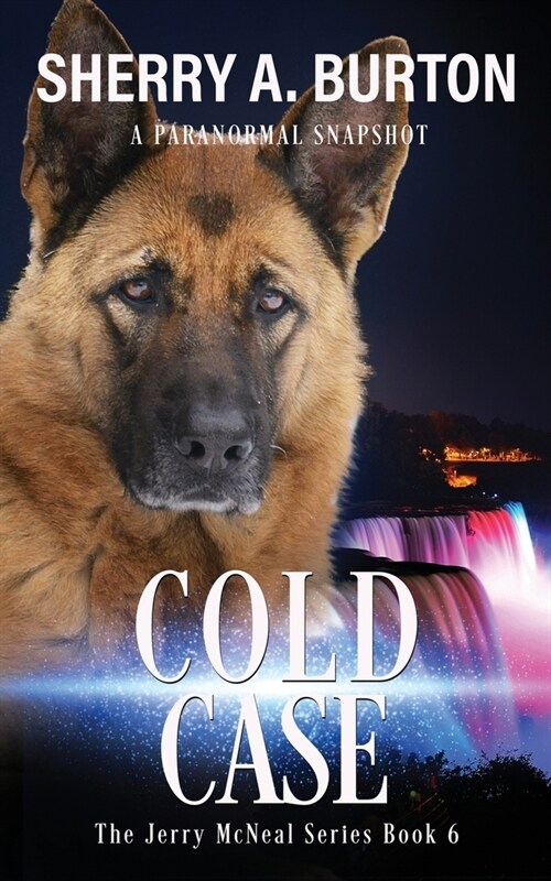 Cold Case: Join Jerry McNeal And His Ghostly K-9 Partner As They Put Their Gifts To Good Use. (Paperback)