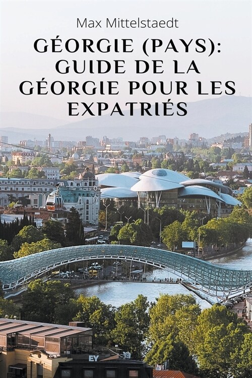 G?rgie (Pays): Guide de la G?rgie pour les expatri? (Paperback)