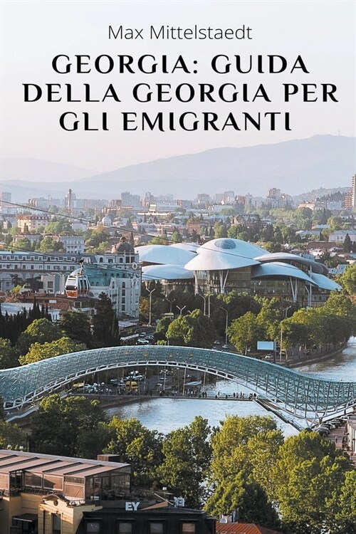 Georgia: Guida della Georgia per gli emigranti (Paperback)