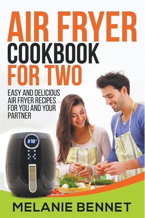 Air Fryer Cookbook for Two: Easy and Delicious Air Fryer Recipes for You and Your Partner (Paperback)