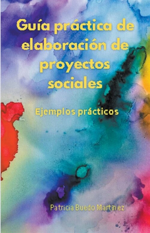 Gu? pr?tica de elaboraci? de proyectos sociales. Ejemplos pr?ticos. (Paperback)