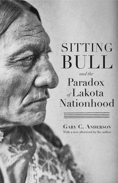 Sitting Bull and the Paradox of Lakota Nationhood (Paperback)