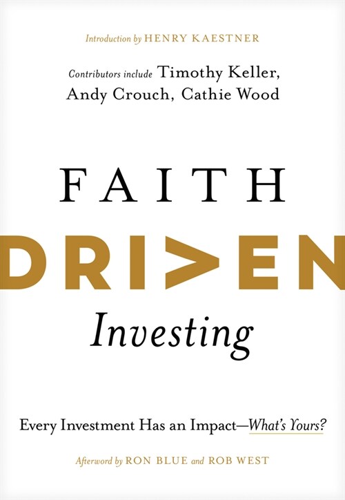 Faith Driven Investing: Every Investment Has an Impact--Whats Yours? (Hardcover)
