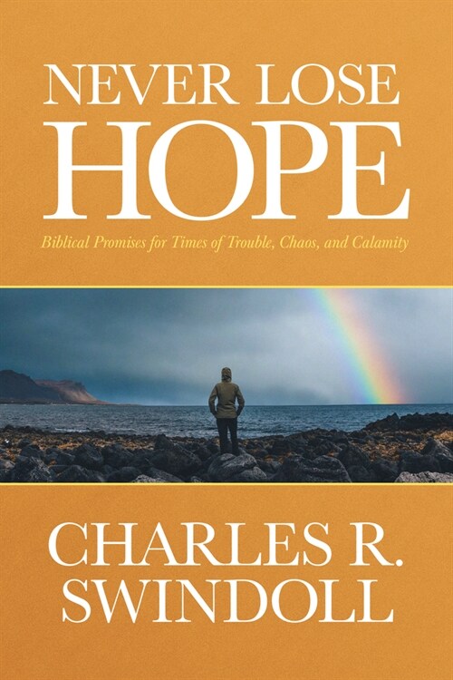 Never Lose Hope: Biblical Promises for Times of Trouble, Chaos, and Calamity (Paperback)