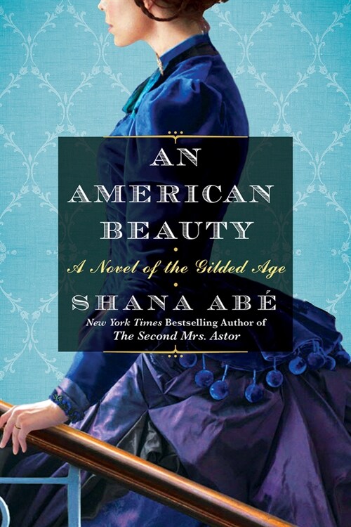 An American Beauty: A Novel of the Gilded Age Inspired by the True Story of Arabella Huntington Who Became the Richest Woman in the Countr (Paperback)