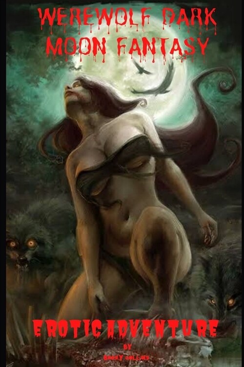 Werewolf Dark Moon Fantasy: Erotic Adventure (Paperback)