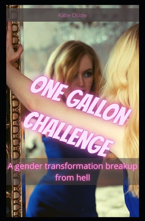 One Gallon Challenge: A gender transformation breakup from hell (Paperback)