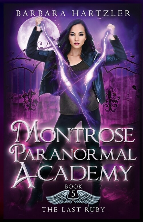 Montrose Paranormal Academy, Book 5: The Last Ruby: A Young Adult Urban Fantasy Academy Novel (Paperback)