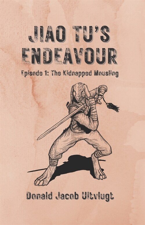 Jiao Tus Endeavour: Episode 1: The Kidnapped Mousling (Paperback)