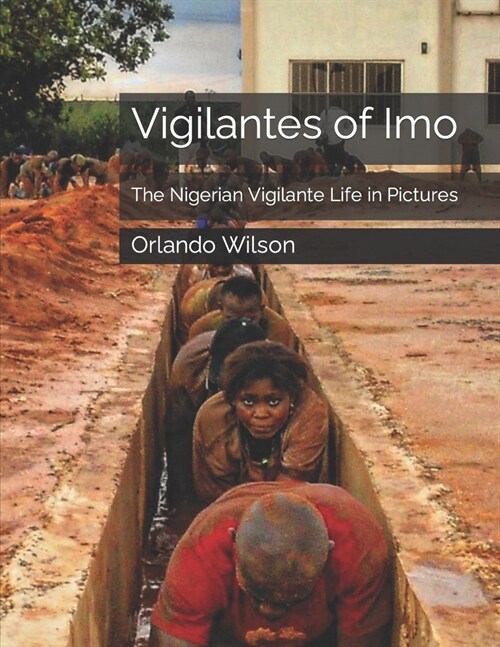 Vigilantes of Imo: The Nigerian Vigilante Life in Pictures (Paperback)
