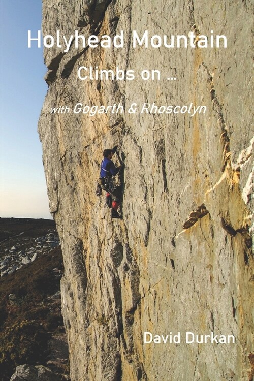 Holyhead Mountain: Climbs on ...: with Gogarth & Rhoscolyn (Paperback)