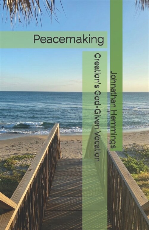 Peacemaking: Creations God-Given Vocation (Paperback)