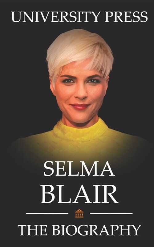 Selma Blair Book: The Biography of Selma Blair (Paperback)