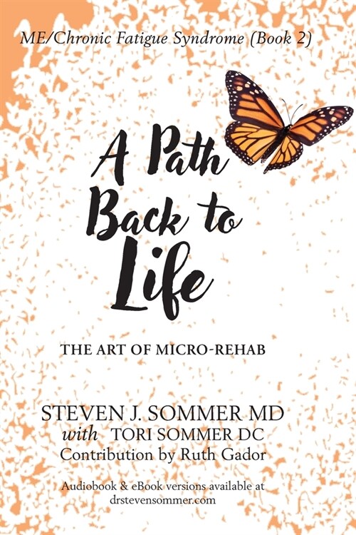 ME/CFS A Path Back to Life: The Art of Micro Rehab (Paperback)