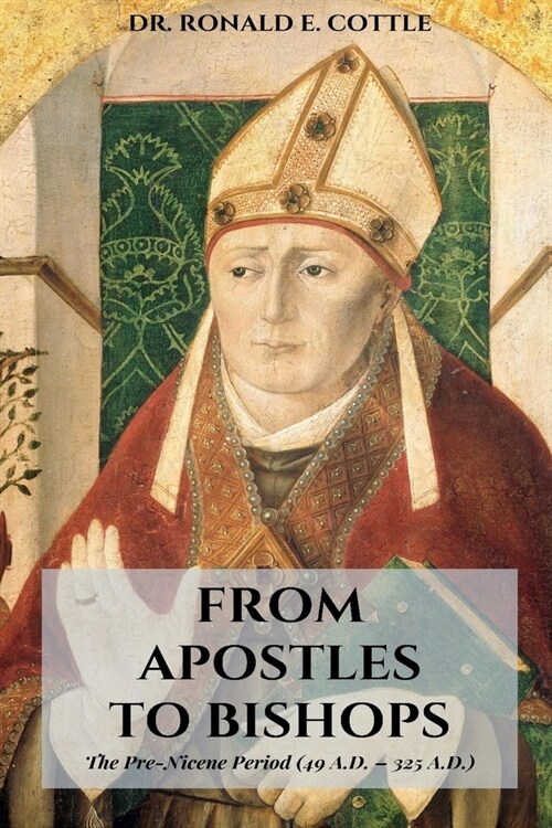 From Apostles to Bishops: A Study of the Development of Christendom (Paperback)