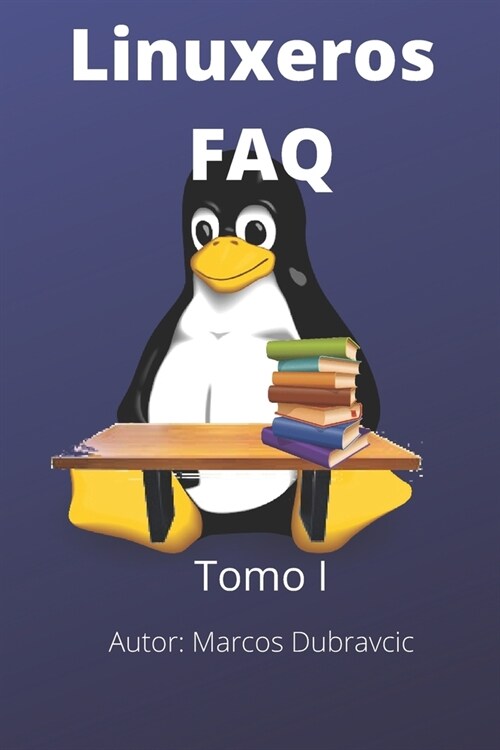 Linuxeros FAQ: Tomo I (Paperback)