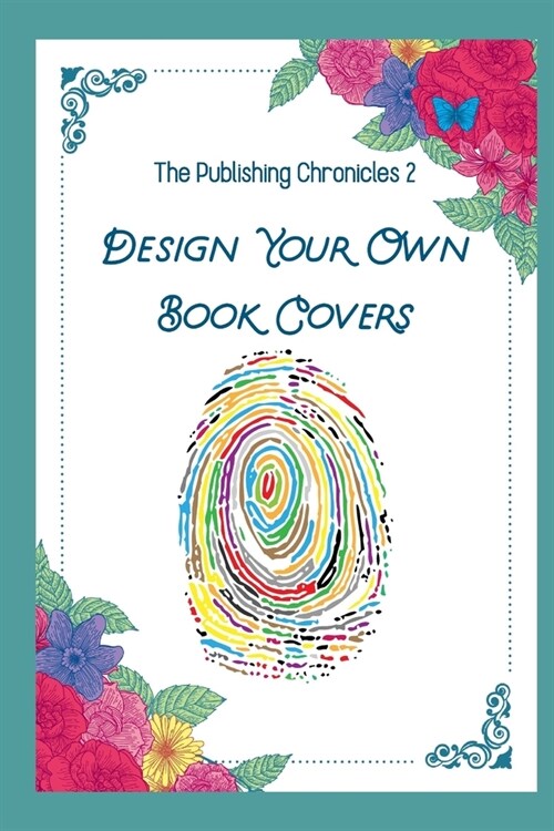 The Publishing Chronicles 2: Design Your Own Book Covers (Paperback)