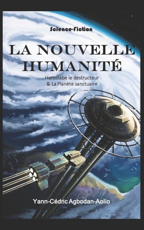 La Nouvelle Humanite: Hercolabe le Destructeur & la Plan?e Sanctuaire (Paperback)