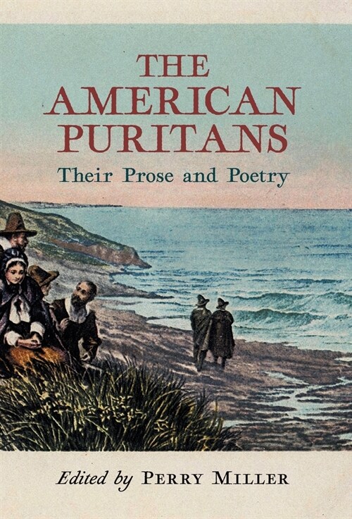 The American Puritans: Their Prose and Poetry (Hardcover)