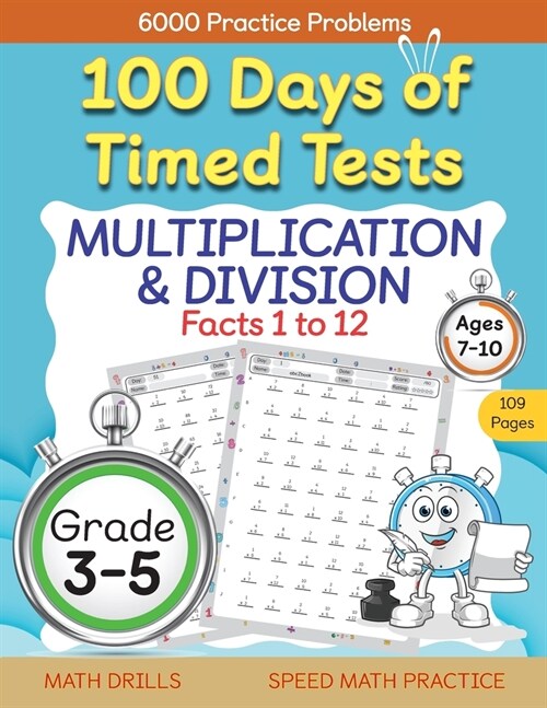 100 Days of Timed Tests, Multiplication, and Division Facts 1 to 12, Grade 3-5, Math Drills, Daily Practice Workbook (Paperback)