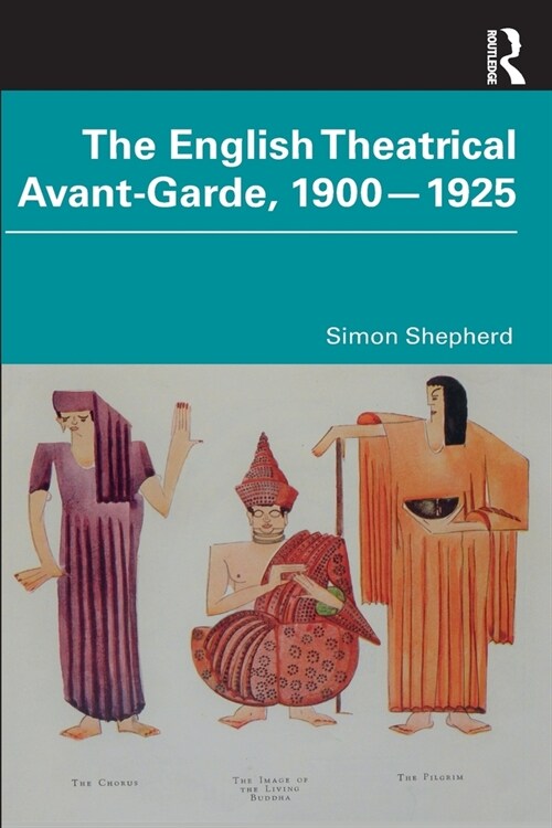 The English Theatrical Avant-Garde 1900-1925 (Paperback)