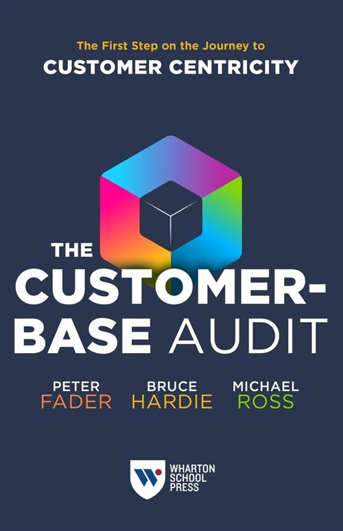 The Customer-Base Audit: The First Step on the Journey to Customer Centricity (Paperback)