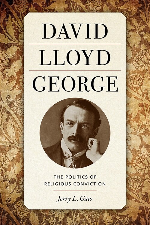 David Lloyd George: The Politics of Religious Conviction (Hardcover)