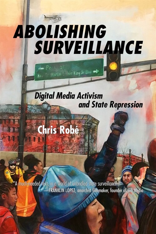Abolishing Surveillance: Digital Media Activism and State Repression (Paperback)