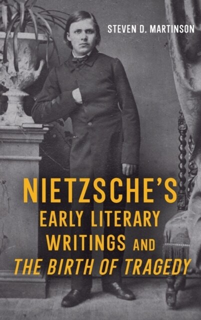 Nietzsches Early Literary Writings and the Birth of Tragedy (Hardcover)