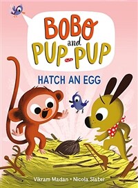Hatch an Egg (Bobo and Pup-Pup): (A Graphic Novel) (Hardcover)