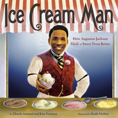 Ice Cream Man: How Augustus Jackson Made a Sweet Treat Better (Hardcover)