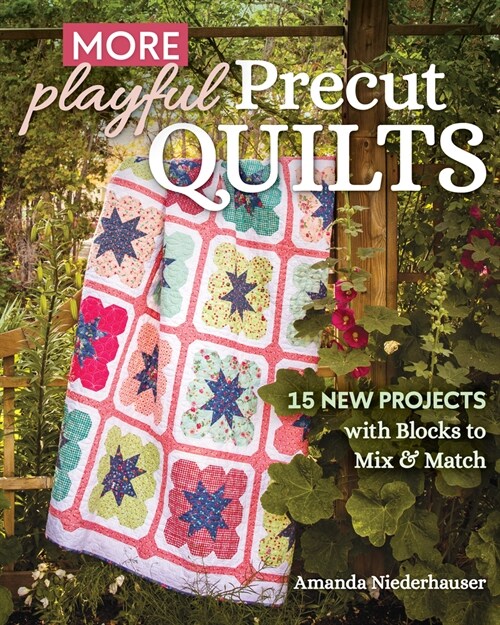 More Playful Precut Quilts: 15 New Projects with Blocks to Mix & Match (Paperback)