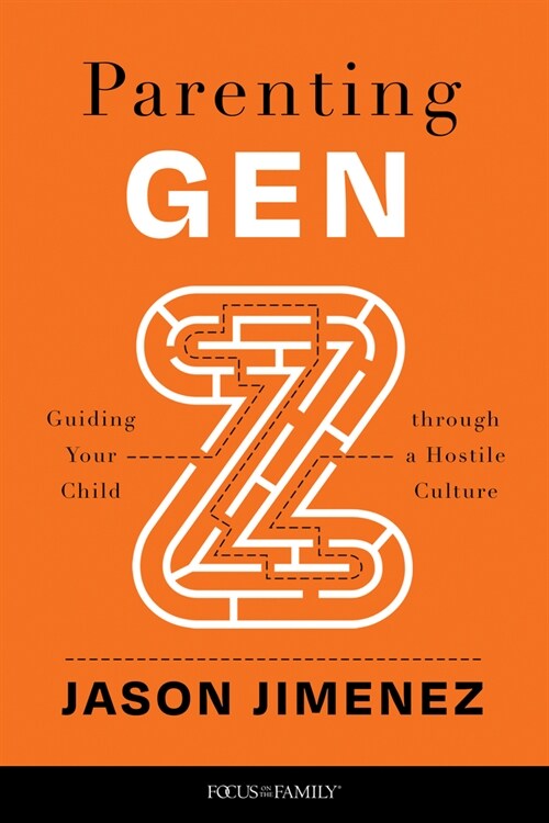 Parenting Gen Z: Guiding Your Child Through a Hostile Culture (Paperback)