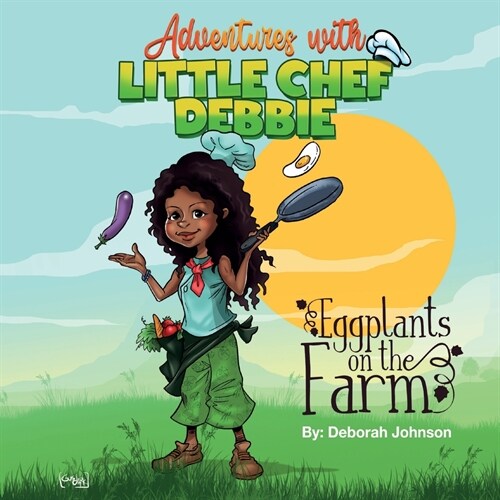 Eggplants on The Farm: Adventures with Little Chef Debbie (Paperback)