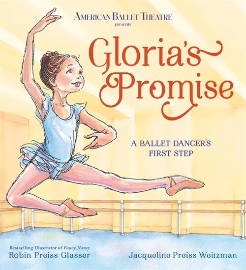 Glorias Promise (American Ballet Theatre): A Ballet Dancers First Step (Hardcover)