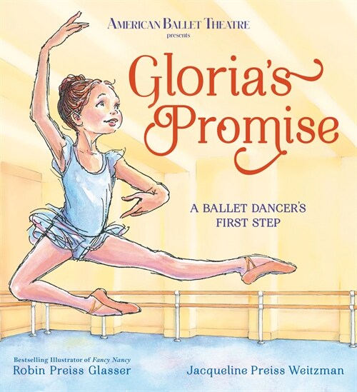 Glorias Promise (American Ballet Theatre): A Ballet Dancers First Step (Library Binding)