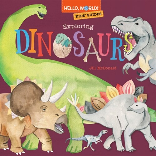 Hello, World! Kids Guides: Exploring Dinosaurs (Library Binding)