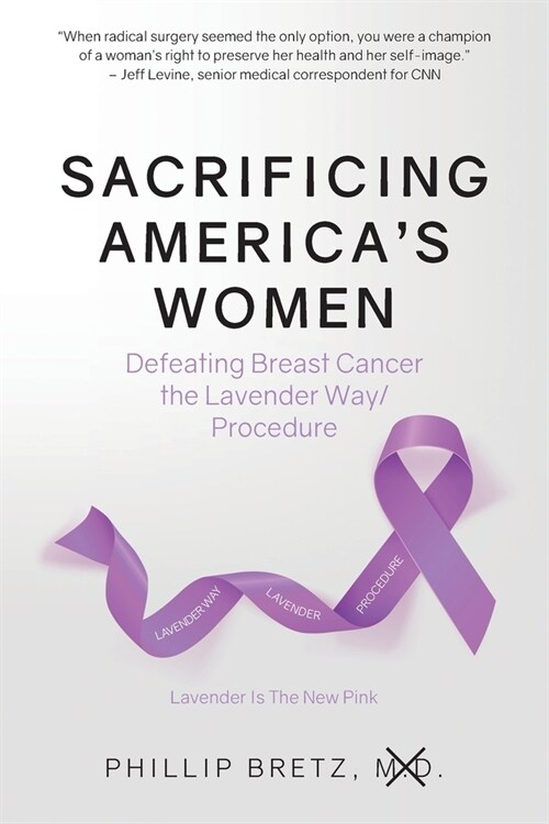 Sacrificing Americas Women: Defeating Breast Cancer the Lavender Way/Procedure (Paperback)