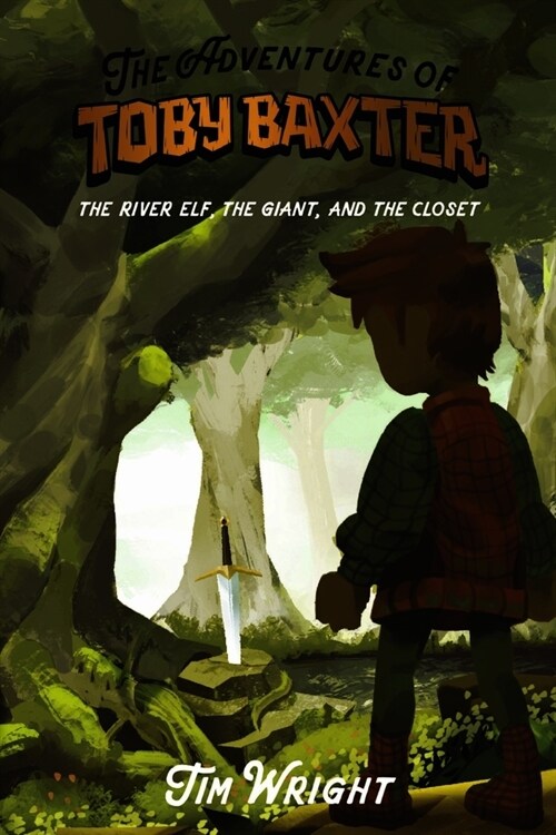 The Adventures of Toby Baxter: The River Elf, the Giant, and the Closet Volume 1 (Paperback)