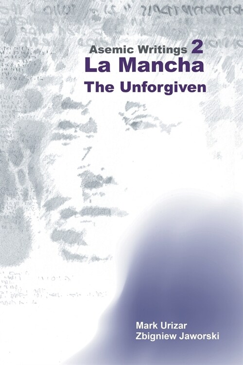 Asemic Writings 2: La Mancha -The Unforgiven (Paperback)