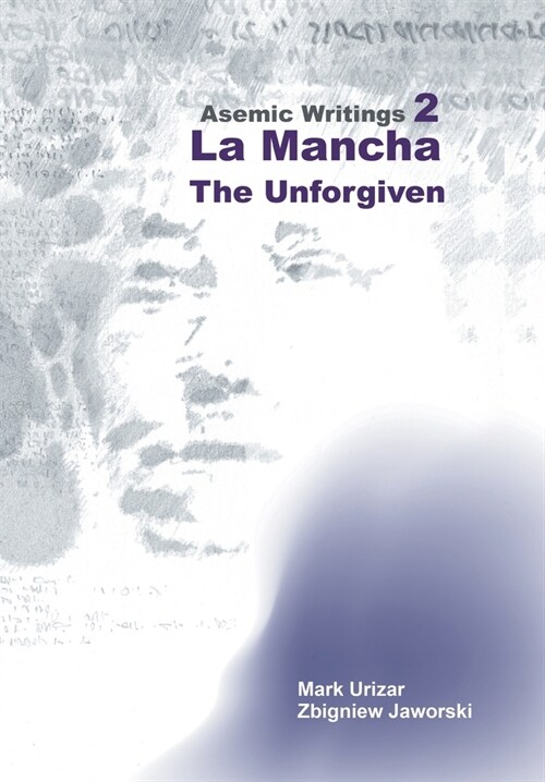 Asemic Writings 2: La Mancha -The Unforgiven (Hardcover)