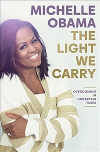 The Light We Carry: Overcoming in Uncertain Times (Hardcover) - 미셸 오바마 에세이 신간 출시