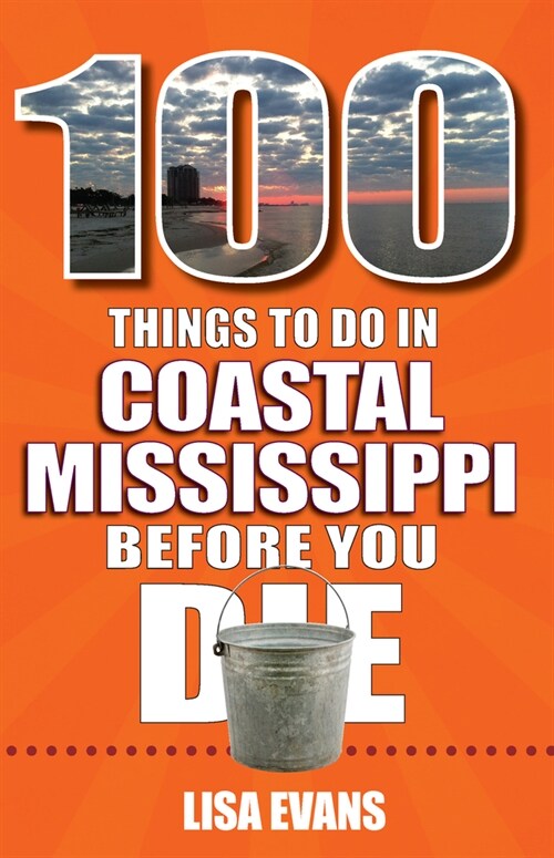 100 Things to Do in Coastal Mississippi Before You Die (Paperback)