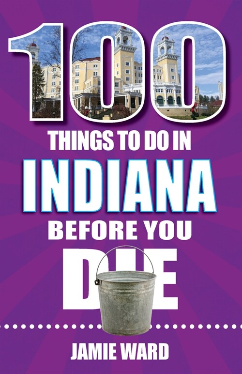 100 Things to Do in Indiana Before You Die (Paperback)