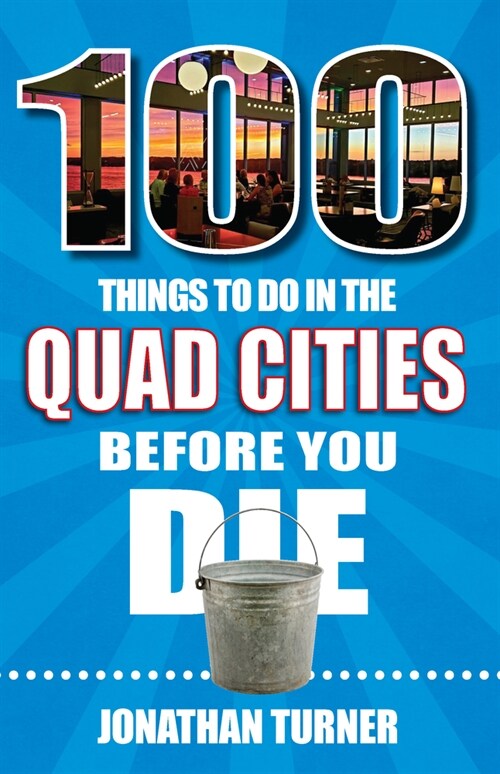 100 Things to Do in the Quad Cities Before You Die (Paperback)