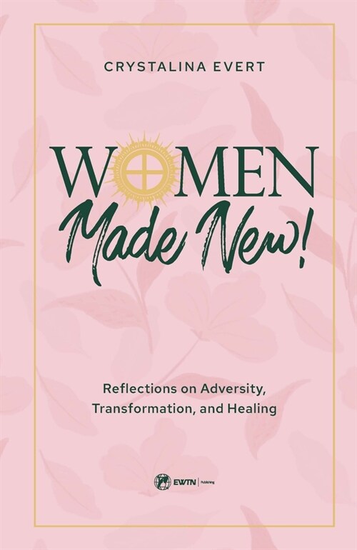 Women Made New: Reflections on Adversity, Transformation, and Healing (Hardcover)