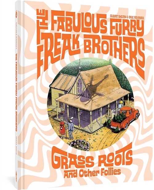 The Fabulous Furry Freak Brothers: Grass Roots and Other Follies (Hardcover)