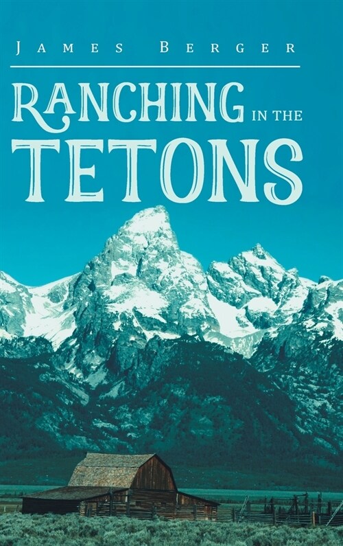 Ranching in the Tetons (Hardcover)